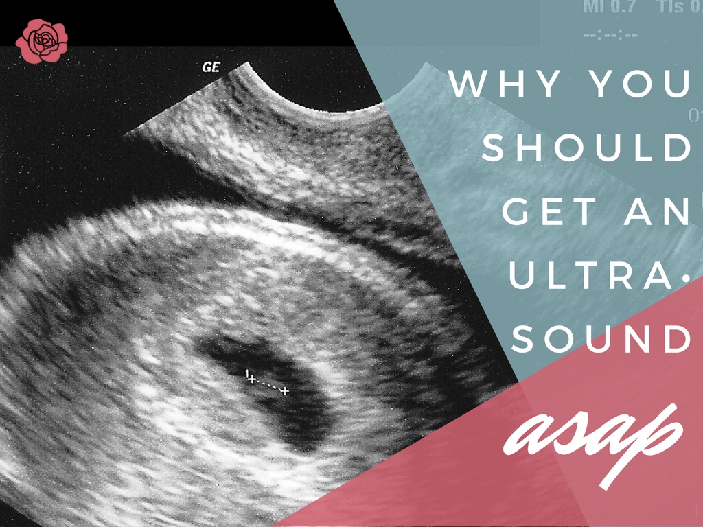 Why should you get an ultrasound ASAP