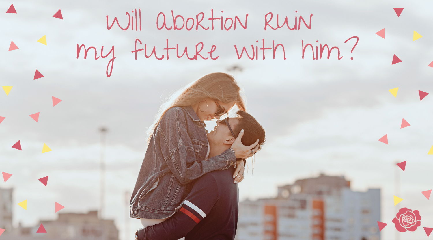 will abortion ruin my future with him