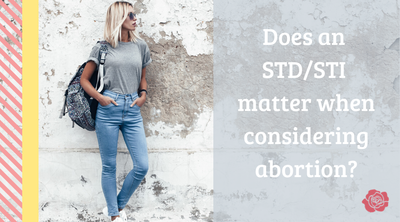 Woman looking off to the right thinking about something. Text to the right that asks "Does and STD/STI matter when considering abortion."